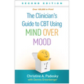 The Clinician's Guide to CBT Using Mind Over Mood