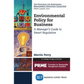 Environmental Policy for Business: A Manager's Guide to Smart Regulation