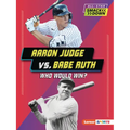 Aaron Judge vs. Babe Ruth: Who Would Win?