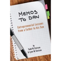 Memos to Dan: Entrepreneurial Lessons from a Father to his Son