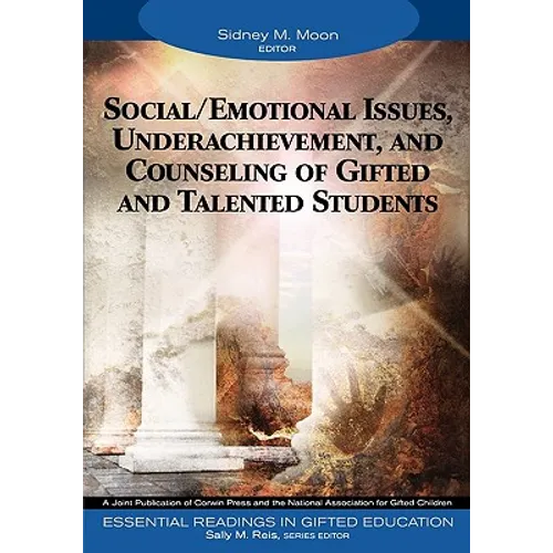 Social/Emotional Issues, Underachievement, and Counseling of Gifted and Talented Students
