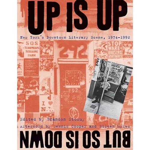 Up Is Up, But So Is Down: New York's Downtown Literary Scene, 1974-1992