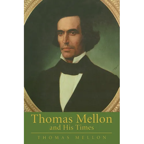 Thomas Mellon And His Times