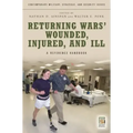 Returning Wars' Wounded, Injured, and Ill: A Reference Handbook