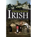 Making Ireland Irish: Tourism and National Identity Since the Irish Civil War
