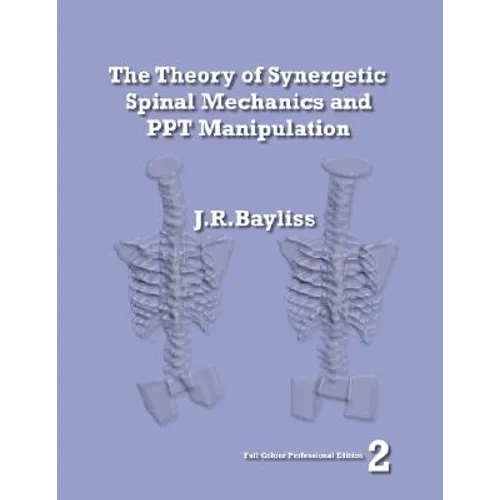 The Theory of Synergetic Spinal Mechanics and PPT Manipulation - Edition 2