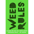 Weed Rules: Blazing the Way to a Just and Joyful Marijuana Policy