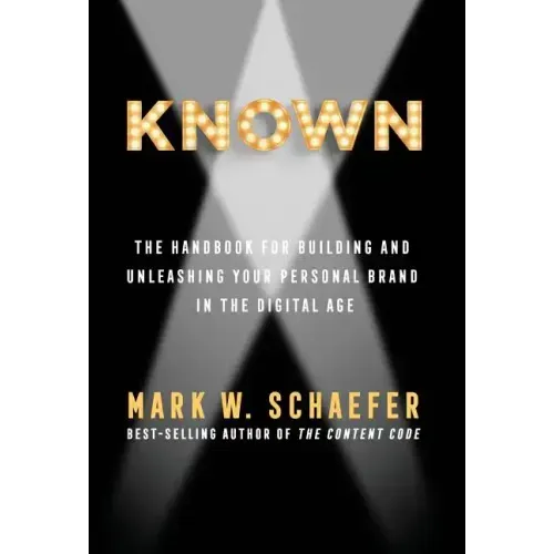 Known: The Handbook for Building and Unleashing Your Personal Brand in the Digital Age