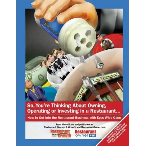 So, You're Thinking About Owning, Operating or Investing in a Restaurant...: How to Get Into the Restaurant Business with Eyes Wide Open