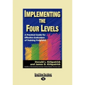 Implementing the Four Levels: A Practical Guide for Effective Evaluation of Training Programs (Easyread Large Edition)