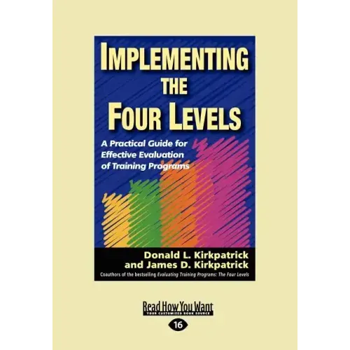 Implementing the Four Levels: A Practical Guide for Effective Evaluation of Training Programs (Easyread Large Edition)