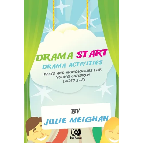 'Drama Start': Drama activities, plays and monologues for young children (ages 3