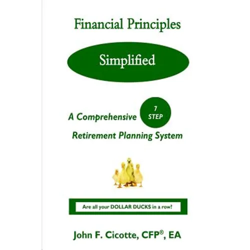 Financial Principles Simplified: A Comprehensive 7-Step Retirement Planning System