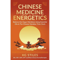 Chinese Medicine Energetics: Balance Organ Meridians Using Essential Oils & The Chinese Meridian Time Clock