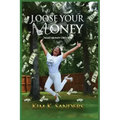 Loose Your Money: Make Money Obey You