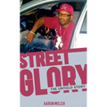 Street Glory: The Untold Story