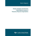Disease, Disasters and Decisions A Multi-Method Analysis of Temporary Response Organizations