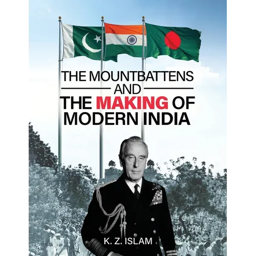 The Mountbattens and the Making of Modern India