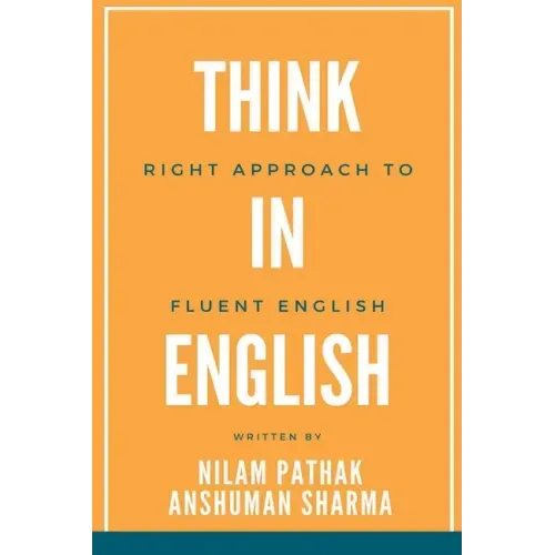 Think in English- Right Approach to Fluent English