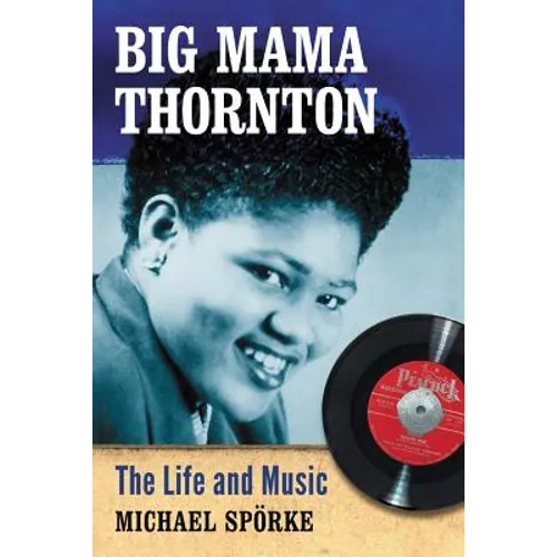 Big Mama Thornton: The Life and Music