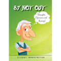 87 Not Out: Thoughts, Opinions and Musings!