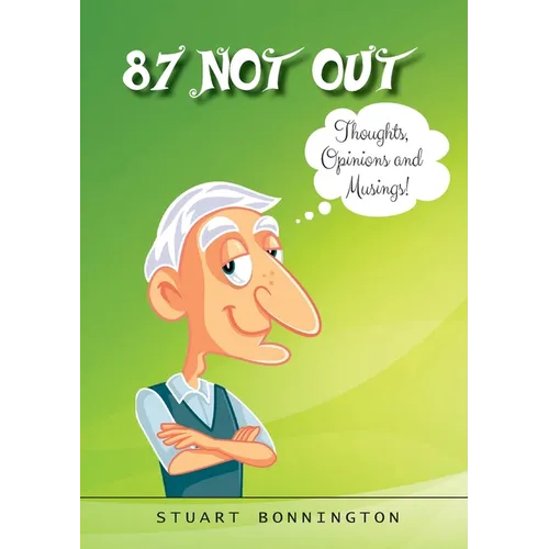 87 Not Out: Thoughts, Opinions and Musings!