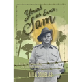 Yours As Ever, Sam: Based on the true story of a sometime hero
