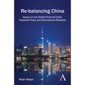 Re-Balancing China: Essays on the Global Financial Crisis, Industrial Policy and International Relations