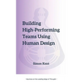 Building High-Performing Teams Using Human Design: Unlocking Success through Human Diversity: A Guide to Leveraging Human Design (The Science of Diffe