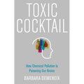 Toxic Cocktail: How Chemical Pollution Is Poisoning Our Brains