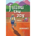Follow the Joy: A Memoir