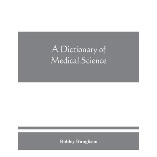 A dictionary of medical science