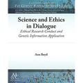 Science and Ethics in Dialogue: Ethical Research Conduct and Genetic Information Application