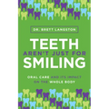 Teeth Aren't Just for Smiling: Oral Care and Its Impact on the Whole Body
