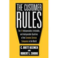 The Customer Rules: The 14 Indispensible, Irrefutable, and Indisputable Qualities of the Greatest Service Companies in the World