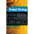 Product Strategy for High Technology Companies