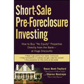 Short-Sale Pre-Foreclosure Investing: How to Buy No-Equity Properties Directly from the Bank -- At Huge Discounts