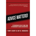 Advice Matters: Extraordinary Results Come from Extraordinary Coaches and Mentors