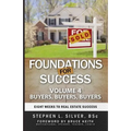 Foundations for Success - Buyers, Buyers, Buyers: Eight Weeks to Real Estate Success