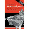 Water and Power: The Politics of a Scarce Resource in the Jordan River Basin