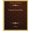 A Manual of Occultism