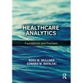 Healthcare Analytics: Foundations and Frontiers