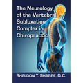 The Neurology of the Vertebral Subluxation Complex in Chiropractic