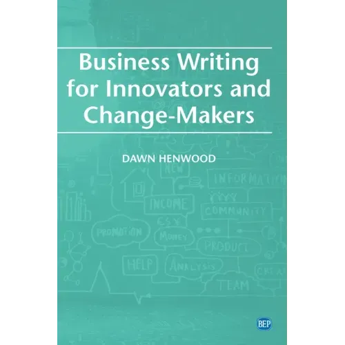 Business Writing For Innovators and Change-Makers