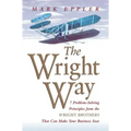 Wright Way: 7 Problem-Solving Principles from the Wright Brothers That Can Make Your Business Soar