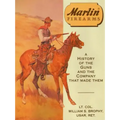 Marlin Firearms: A History of the Guns and the Company That Made Them