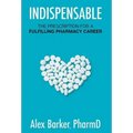 Indispensable: The prescription for a fulfilling pharmacy career