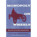 Monopoly on Wheels: Henry Ford and the Selden Automobile Patent