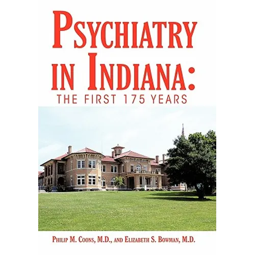 Psychiatry in Indiana: The First 175 Years