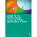A Guide to the Formulation of Plans and Goals in Occupational Therapy